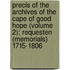 Precis Of The Archives Of The Cape Of Good Hope (Volume 2); Requesten (Memorials) 1715-1806