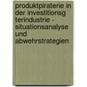 Produktpiraterie In Der Investitionsg Terindustrie - Situationsanalyse Und Abwehrstrategien by Karl Hoffmann