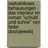 Raskolnikows Behausungen - Das Interieur Im Roman "Schuld Und Suhne" Von Fedor Dostojewskij door Uljana Vyshnyakov