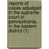 Reports Of Cases Adjudged In The Supreme Court Of Pennsylvania, In The Eastern District (1)