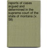 Reports Of Cases Argued And Determined In The Supreme Court Of The State Of Montana (V. 58) door Montana Supreme Court