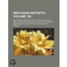 Reports Of Cases Argued And Determined In The Supreme Court Of The State Of Wisconsin (159) door Abram Daniel Smith