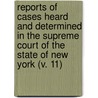 Reports Of Cases Heard And Determined In The Supreme Court Of The State Of New York (V. 11) door Marcus Tullius Hun