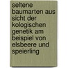 Seltene Baumarten Aus Sicht Der Kologischen Genetik Am Beispiel Von Elsbeere Und Speierling door Markus Möller