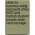 Skills For Success Using Microsoft Office 2007 And Myitlab Student Access Code Card Package