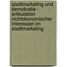 Stadtmarketing Und Demokratie - Artikulation Nichtokonomischer Interessen Im Stadtmarketing by Anne Erdmann