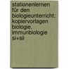 Stationenlernen Für Den Biologieunterricht: Kopiervorlagen Biologie.  Immunbiologie Si+sii by Christian Wendel