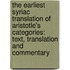 The Earliest Syriac Translation Of Aristotle's Categories: Text, Translation And Commentary