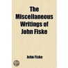 The Miscellaneous Writings Of John Fiske (Volume 10); A Century Of Science And Other Essays door John Fiske