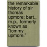 The Remarkable History Of Sir Thomas Upmore; Bart., M.P., Formerly Known As "Tommy Upmore." door Richard Doddri Blackmore