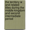 The Territory W And Related Titles During The Middle Kingdom And Second Intermediate Period door Barbara Russo