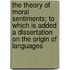 The Theory Of Moral Sentiments; To Which Is Added A Dissertation On The Origin Of Languages
