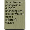 The Velveteen Principles: A Guide To Becoming Real, Hidden Wisdom From A Children's Classic door Toni Raiten-D'Antonio
