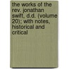 The Works Of The Rev. Jonathan Swift, D.D. (Volume 20); With Notes, Historical And Critical door Johathan Swift