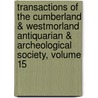 Transactions Of The Cumberland & Westmorland Antiquarian & Archeological Society, Volume 15 door William Gershom Collingwood