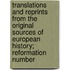 Translations And Reprints From The Original Sources Of European History; Reformation Number