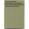 Transzendentaler Antirealismus: Grundlagen Einer Erkenntnistheorie Ohne Wissenstranszendenz door Matthias Wille