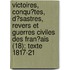 Victoires, Conqu?Tes, D?Sastres, Revers Et Guerres Civiles Des Fran?Ais (18); Texte 1817-21