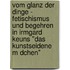 Vom Glanz Der Dinge - Fetischismus Und Begehren In Irmgard Keuns "Das Kunstseidene M Dchen"