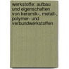 Werkstoffe: Aufbau Und Eigenschaften Von Keramik-, Metall-, Polymer- Und Verbundwerkstoffen door Gunther Eggeler
