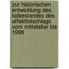 Zur Historischen Entwicklung Des Tatbestandes Des Affekttotschlags Vom Mittelalter Bis 1998 door Mark-Oliver Scholz