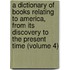 A Dictionary Of Books Relating To America, From Its Discovery To The Present Time (Volume 4)