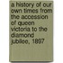 A History Of Our Own Times From The Accession Of Queen Victoria To The Diamond Jubilee, 1897