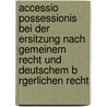 Accessio Possessionis Bei Der Ersitzung Nach Gemeinem Recht Und Deutschem B Rgerlichen Recht door Paul G. Ttner