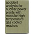 Accident Analysis For Nuclear Power Plants With Modular High Temperature Gas Cooled Reactors