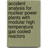Accident Analysis For Nuclear Power Plants With Modular High Temperature Gas Cooled Reactors by International Atomic Energy Agency