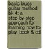 Basic Blues Guitar Method, Bk 4: A Step-By-Step Approach For Learning How To Play, Book & Cd