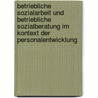 Betriebliche Sozialarbeit und betriebliche Sozialberatung im Kontext der Personalentwicklung door Laszlo Böhm