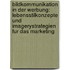Bildkommunikation In Der Werbung: Lebensstilkonzepte Und Imagerystrategien Fur Das Marketing