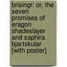 Brisingr: Or, The Seven Promises Of Eragon Shadeslayer And Saphira Bjartskular [With Poster] door Christopher Paolini