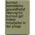 Burnout - Betriebliche Gesundheitsf Rderung Fur Burnout-Gef Hrdete Mitarbeiter In Der Pflege