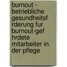 Burnout - Betriebliche Gesundheitsf Rderung Fur Burnout-Gef Hrdete Mitarbeiter In Der Pflege door Jennifer Sch Ttke