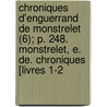 Chroniques D'Enguerrand De Monstrelet (6); P. 248. Monstrelet, E. De. Chroniques [Livres 1-2 by Enguerrand De Monstrelet