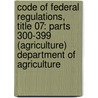 Code of Federal Regulations, Title 07: Parts 300-399 (Agriculture) Department of Agriculture door Agriculture Department