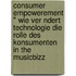 Consumer Empowerement " Wie Ver Ndert Technologie Die Rolle Des Konsumenten In The Musicbizz