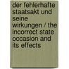Der Fehlerhafte Staatsakt Und Seine Wirkungen / the Incorrect State Occasion and Its Effects door Walter Jellinek