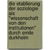 Die Etablierung Der Soziologie Als "Wissenschaft Von Den Institutionen" Durch Emile Durkheim