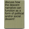 Discuss How The Descent Narrative Can Function As A Form Of Political And/Or Social Dissent! by Christina Dersch