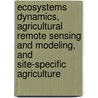 Ecosystems Dynamics, Agricultural Remote Sensing And Modeling, And Site-Specific Agriculture door Wei Gao