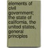 Elements Of Civil Government; The State Of California, The United States, General Principles