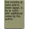Five Months At Cairo And In Lower Egypt, Tr. By W. Conn, With Additional Notes By The Author door Gabriel Charmes