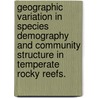 Geographic Variation In Species Demography And Community Structure In Temperate Rocky Reefs. by Rebecca Lynn Goldman Martone