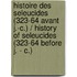 Histoire Des Seleucides (323-64 Avant J.-c.) / History of Seleucides (323-64 Before J. - C.)