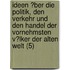 Ideen ?Ber Die Politik, Den Verkehr Und Den Handel Der Vornehmsten V?Lker Der Alten Welt (5)