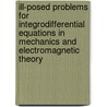 Ill-Posed Problems For Integrodifferential Equations In Mechanics And Electromagnetic Theory door Frederick Bloom