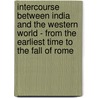 Intercourse Between India and the Western World - From the Earliest Time to the Fall of Rome door Hugh George Rawlinson